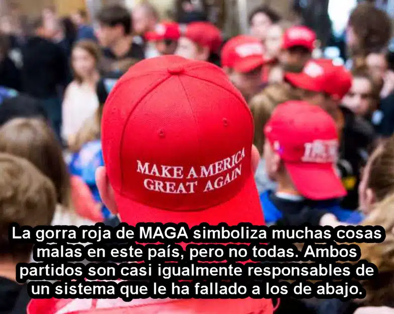 La gorra roja de MAGA simboliza muchas cosas malas, pero no todo lo malo de Estados Unidos.